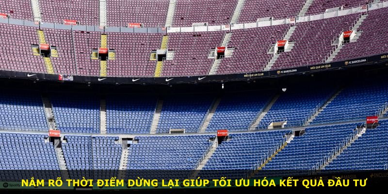 Nắm rõ thời điểm dừng lại giúp tối ưu hóa kết quả đầu tư
