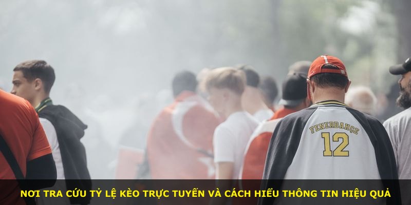 Nơi tra cứu tỷ lệ kèo trực tuyến và cách hiểu thông tin hiệu quả