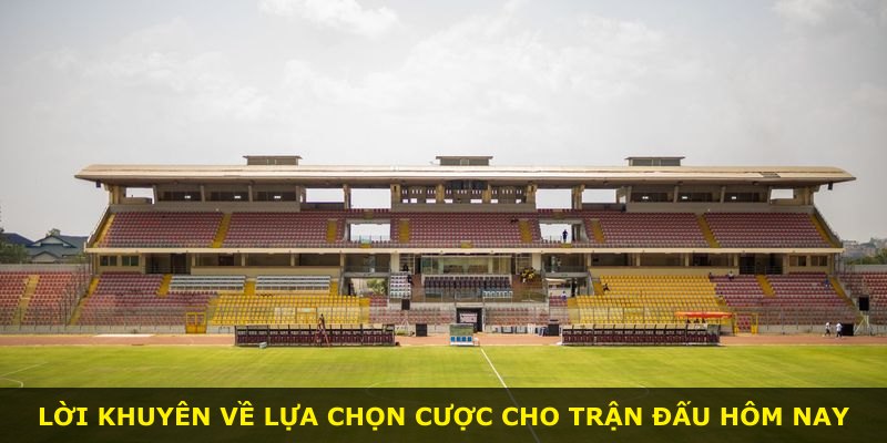 Lời khuyên về lựa chọn cược cho trận đấu hôm nay