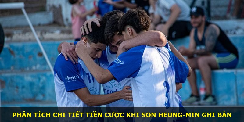 Phân tích chi tiết tiền cược khi Son Heung-min ghi bàn