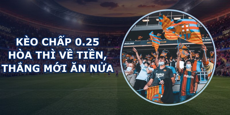 Kèo Chấp 0.25