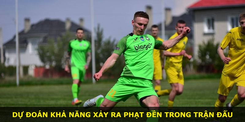 Dự đoán khả năng xảy ra phạt đền trong trận đấu