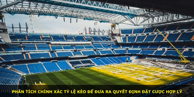 Phân tích chính xác tỷ lệ kèo để đưa ra quyết định đặt cược hợp lý