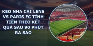 keo nha cai Lens vs Paris FC