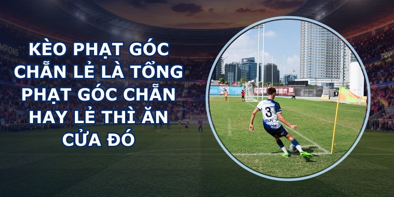 Kèo Phạt Góc Chẵn Lẻ