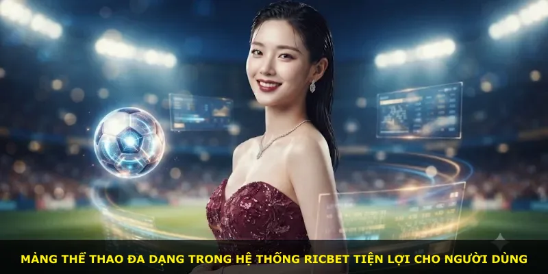 Mảng thể thao đa dạng trong hệ thống Ricbet tiện lợi cho người dùng