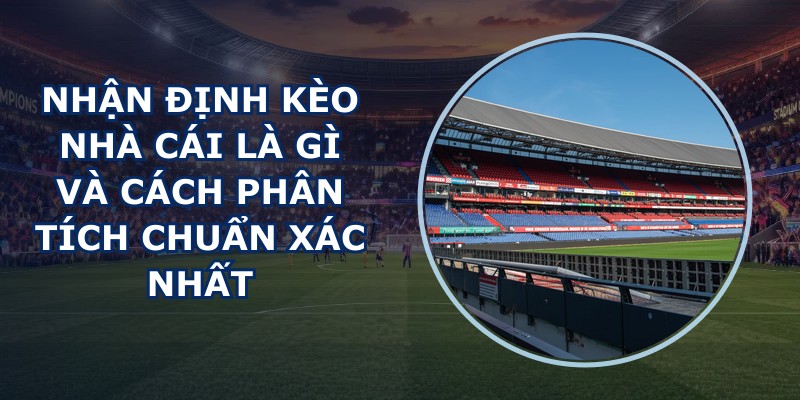Nhận Định Kèo Nhà Cái