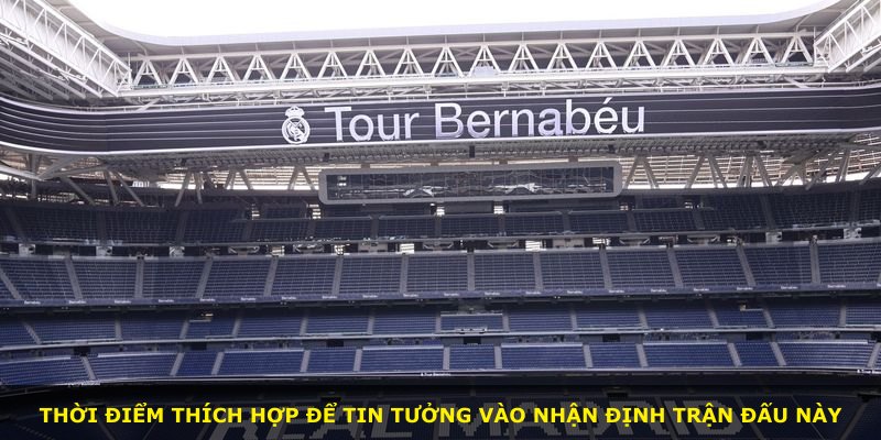 Thời điểm thích hợp để tin tưởng vào nhận định trận đấu này