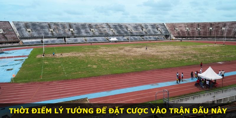 Thời điểm lý tưởng để đặt cược vào trận đấu này