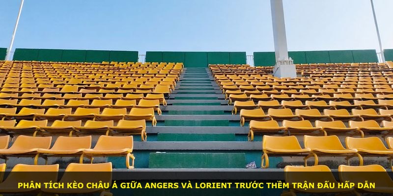 Phân tích kèo châu Á giữa Angers và Lorient trước thềm trận đấu hấp dẫn