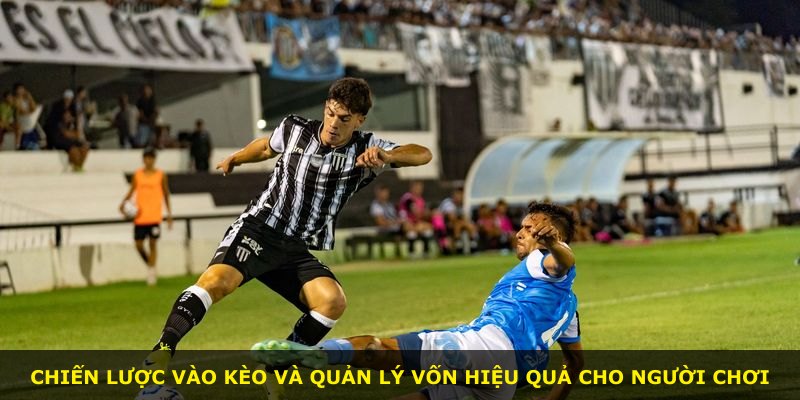 Chiến lược vào kèo và quản lý vốn hiệu quả cho người chơi
