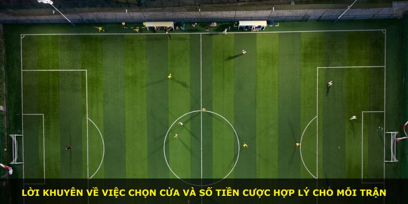 Lời khuyên về việc chọn cửa và số tiền cược hợp lý cho mỗi trận