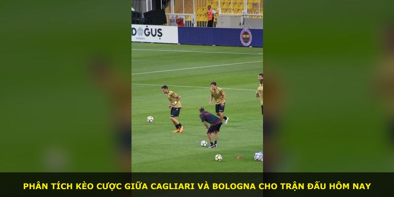 Phân tích kèo cược giữa Cagliari và Bologna cho trận đấu hôm nay