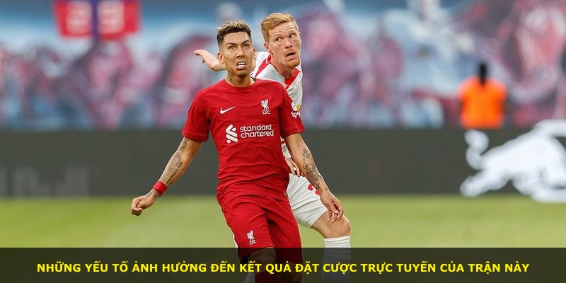Những yếu tố ảnh hưởng đến kết quả đặt cược trực tuyến của trận này