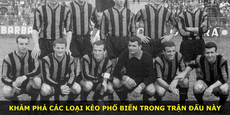 Khám phá các loại kèo phổ biến trong trận đấu này