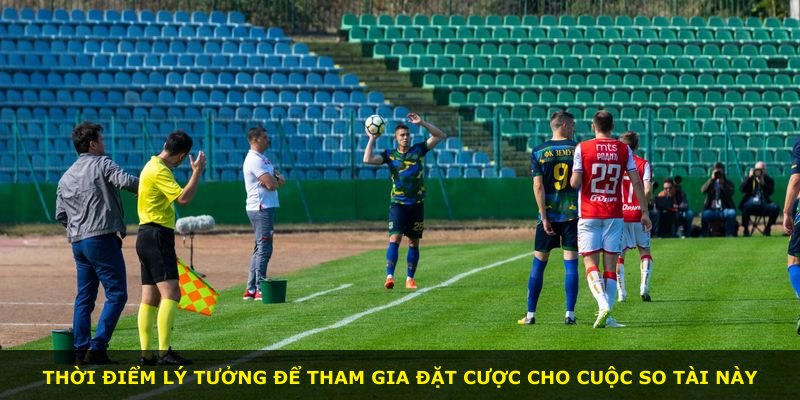 Thời điểm lý tưởng để tham gia đặt cược cho cuộc so tài này