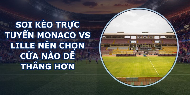soi kèo trực tuyến Monaco vs Lille