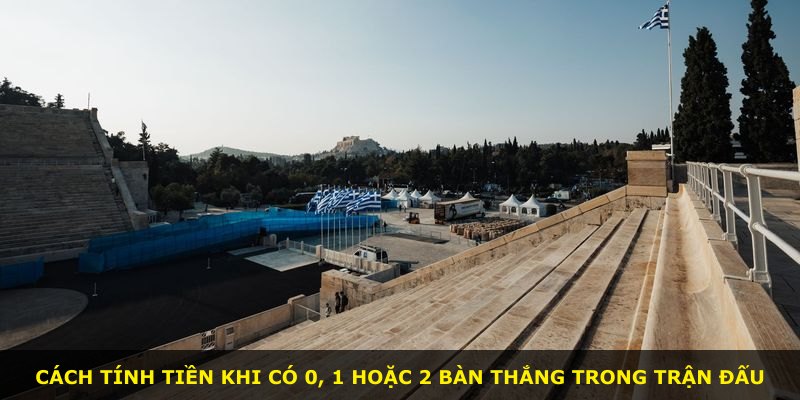 Cách tính tiền khi có 0, 1 hoặc 2 bàn thắng trong trận đấu