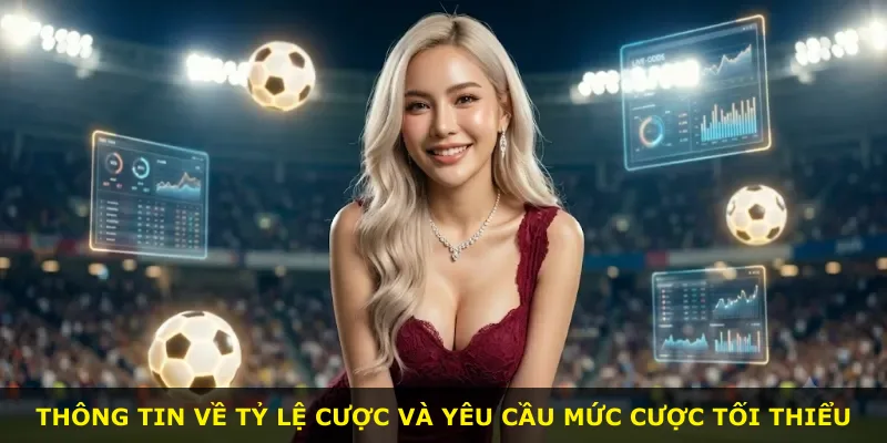 Thông tin về tỷ lệ cược và yêu cầu mức cược tối thiểu