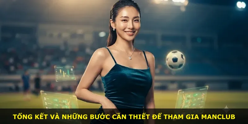 Tổng kết và những bước cần thiết để tham gia Manclub