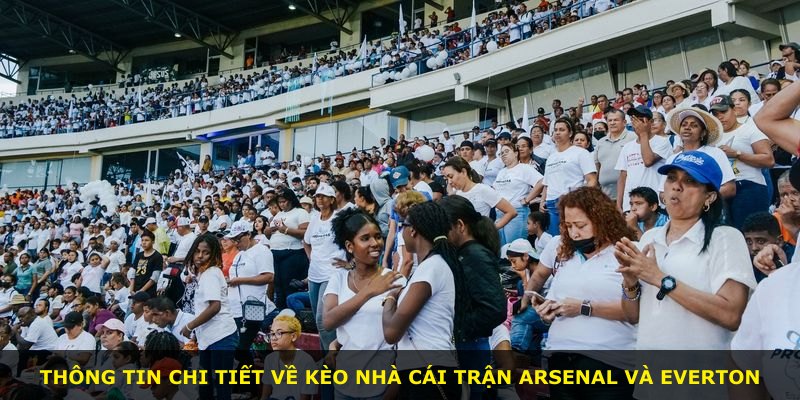 Thông tin chi tiết về kèo nhà cái trận Arsenal và Everton