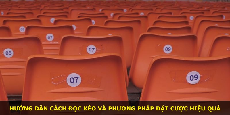 Hướng dẫn cách đọc kèo và phương pháp đặt cược hiệu quả